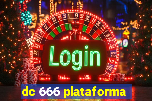 dc 666 plataforma